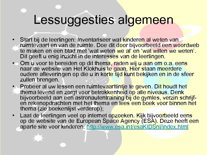 Lessuggesties algemeen • Start bij de leerlingen: Inventariseer wat kinderen al weten van ruimtevaart