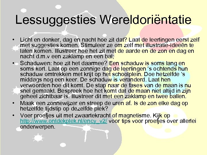 Lessuggesties Wereldoriëntatie • Licht en donker, dag en nacht hoe zit dat? Laat de
