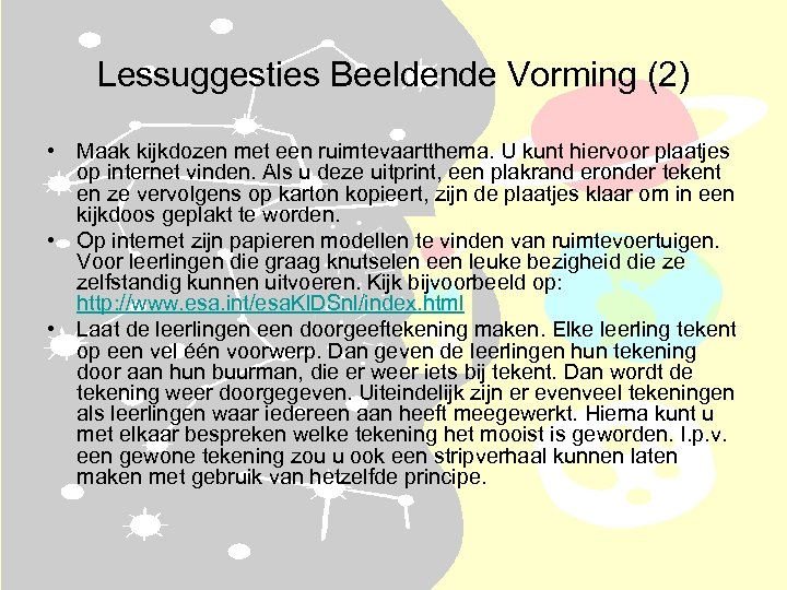 Lessuggesties Beeldende Vorming (2) • Maak kijkdozen met een ruimtevaartthema. U kunt hiervoor plaatjes