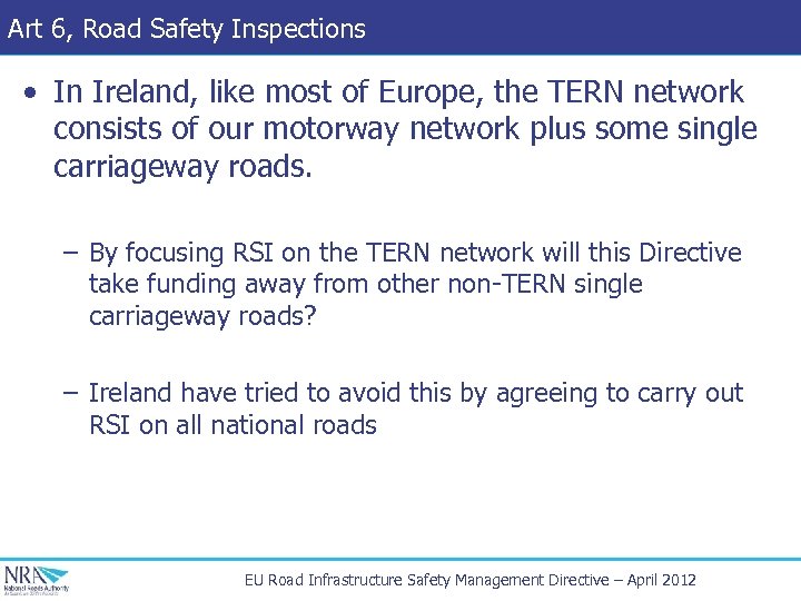Art 6, Road Safety Inspections • In Ireland, like most of Europe, the TERN
