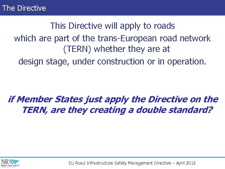 The Directive This Directive will apply to roads which are part of the trans-European