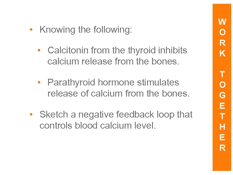  • Knowing the following: • Calcitonin from the thyroid inhibits calcium release from