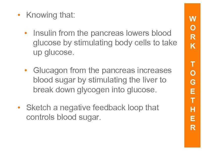  • Knowing that: • Insulin from the pancreas lowers blood glucose by stimulating