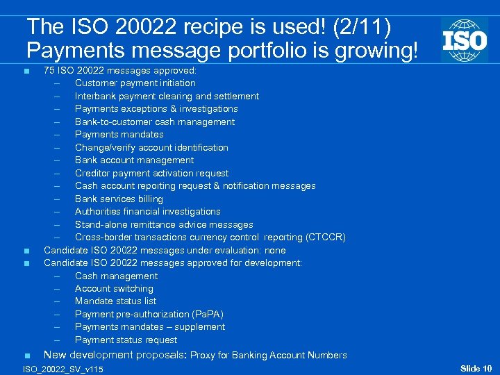 The ISO 20022 recipe is used! (2/11) Payments message portfolio is growing! < <