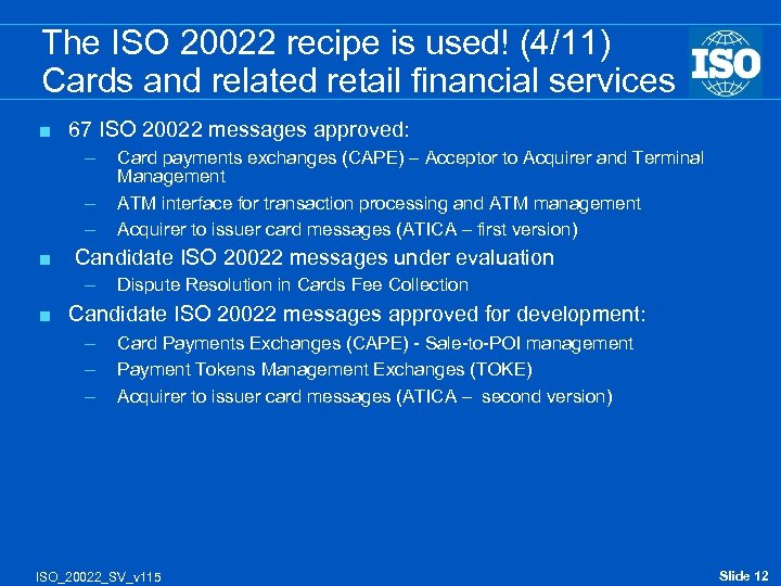 The ISO 20022 recipe is used! (4/11) Cards and related retail financial services <