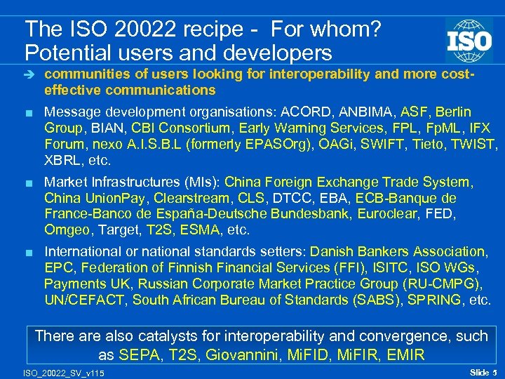 The ISO 20022 recipe - For whom? Potential users and developers è communities of