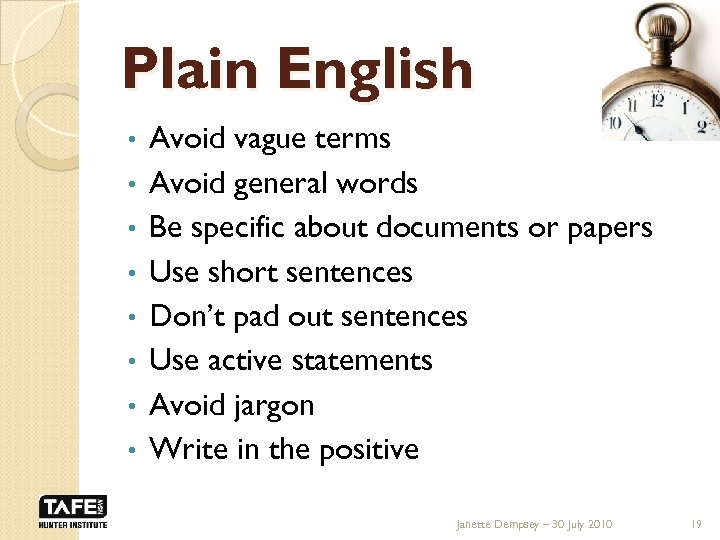 Plain English • • Avoid vague terms Avoid general words Be specific about documents