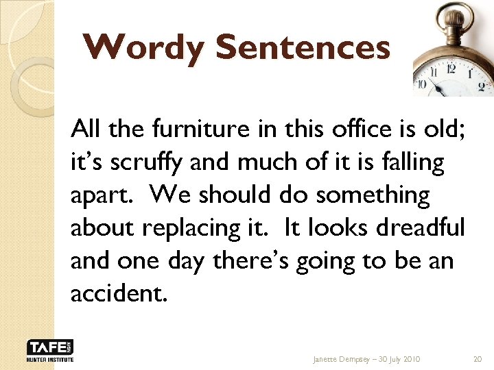 Wordy Sentences All the furniture in this office is old; it’s scruffy and much