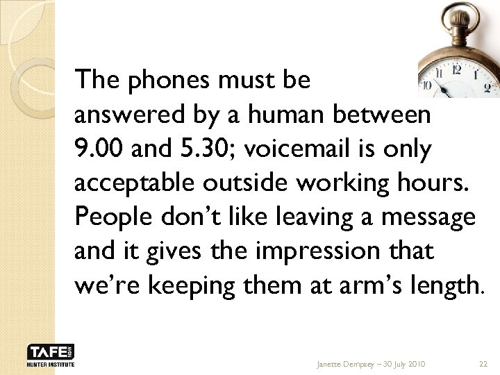 The phones must be answered by a human between 9. 00 and 5. 30;