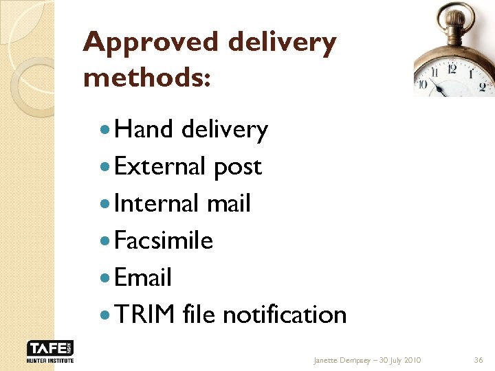 Approved delivery methods: Hand delivery External post Internal mail Facsimile Email TRIM file notification