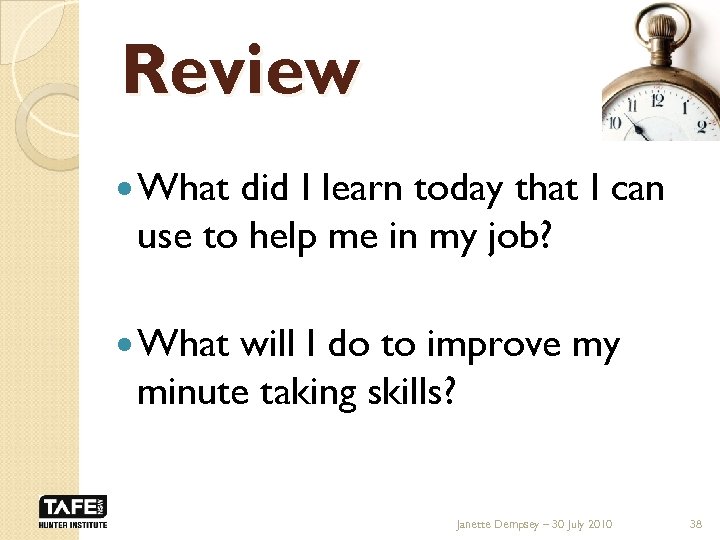 Review What did I learn today that I can use to help me in