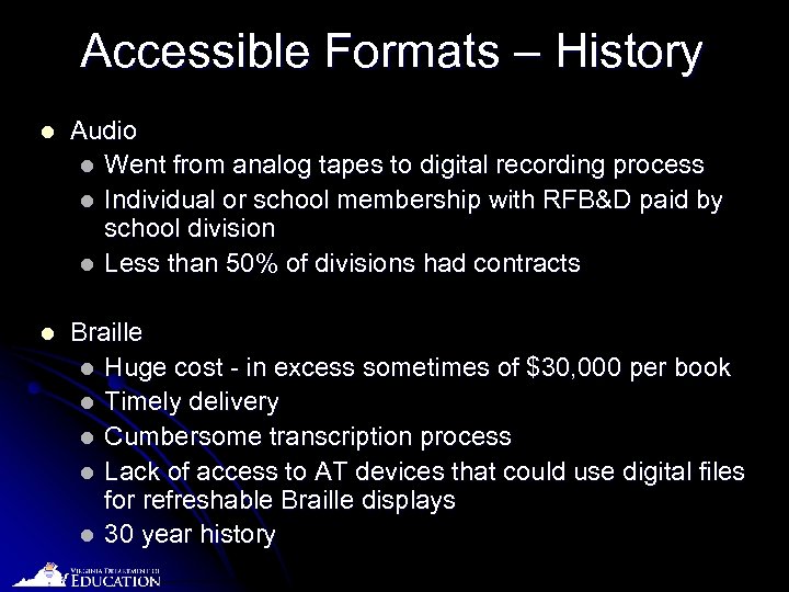 Accessible Formats – History l Audio l Went from analog tapes to digital recording