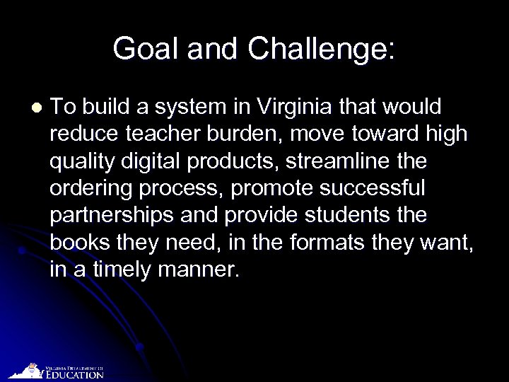Goal and Challenge: l To build a system in Virginia that would reduce teacher