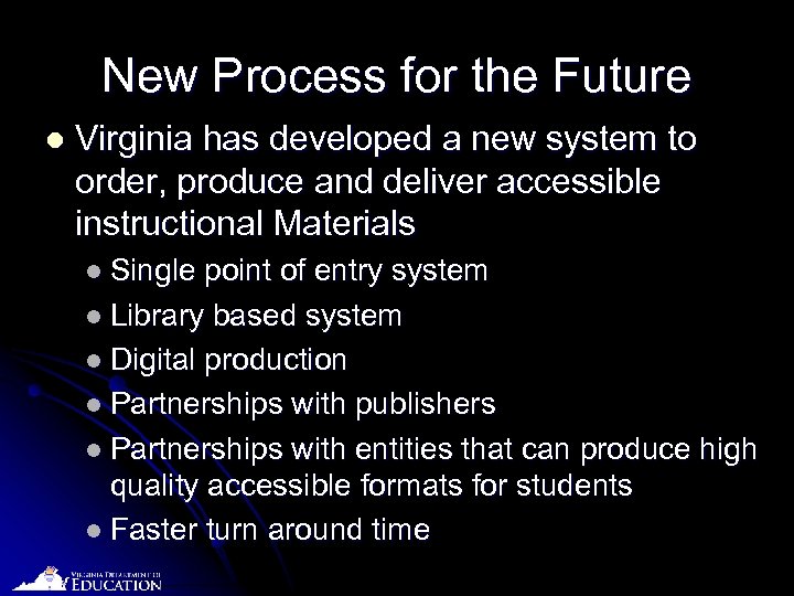 New Process for the Future l Virginia has developed a new system to order,