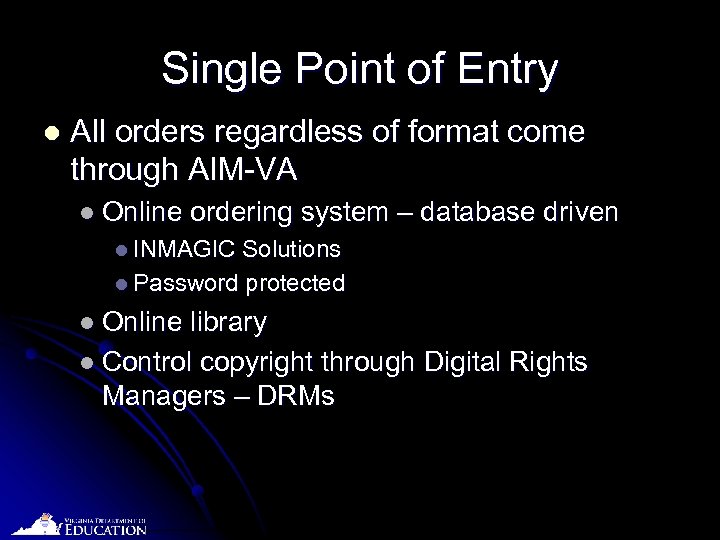 Single Point of Entry l All orders regardless of format come through AIM-VA l
