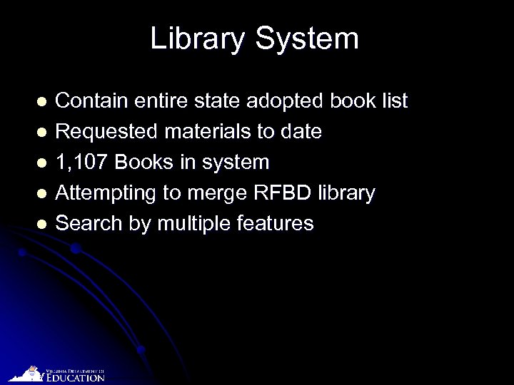 Library System Contain entire state adopted book list l Requested materials to date l