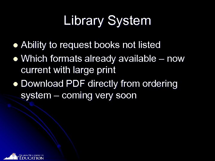 Library System Ability to request books not listed l Which formats already available –