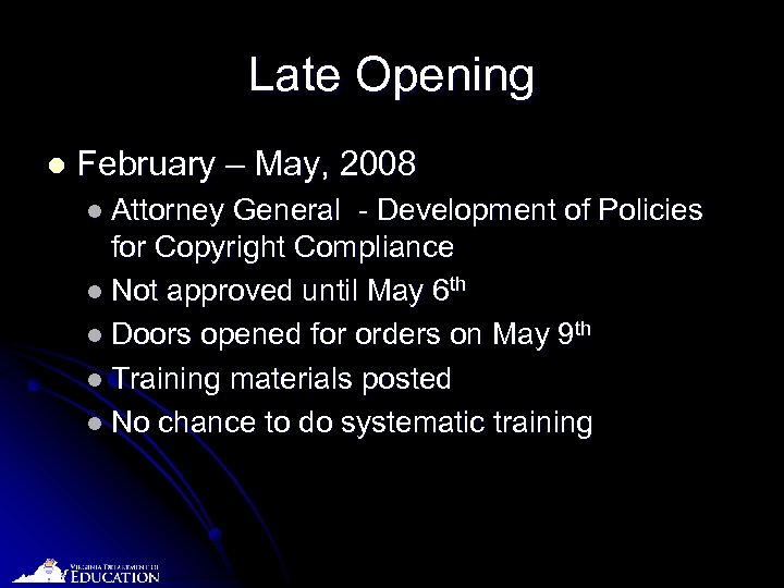 Late Opening l February – May, 2008 l Attorney General - Development of Policies
