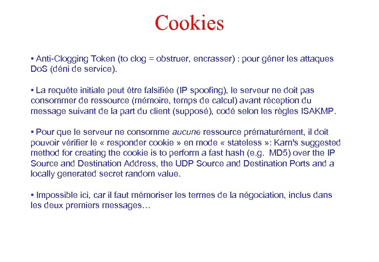 Cookies • Anti-Clogging Token (to clog = obstruer, encrasser) : pour gêner les attaques