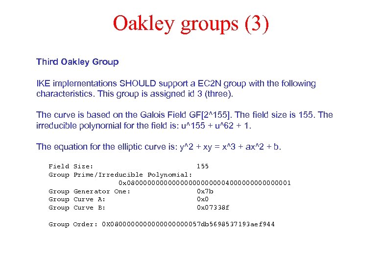 Oakley groups (3) Third Oakley Group IKE implementations SHOULD support a EC 2 N