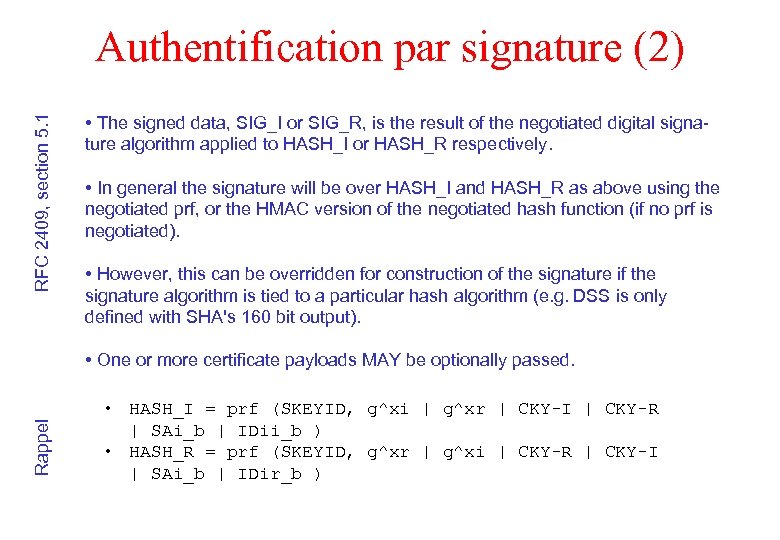 RFC 2409, section 5. 1 Authentification par signature (2) • The signed data, SIG_I