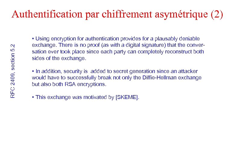 RFC 2409, section 5. 2 Authentification par chiffrement asymétrique (2) • Using encryption for