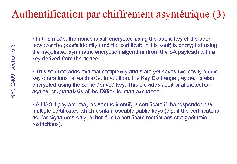 RFC 2409, section 5. 3 Authentification par chiffrement asymétrique (3) • In this mode,