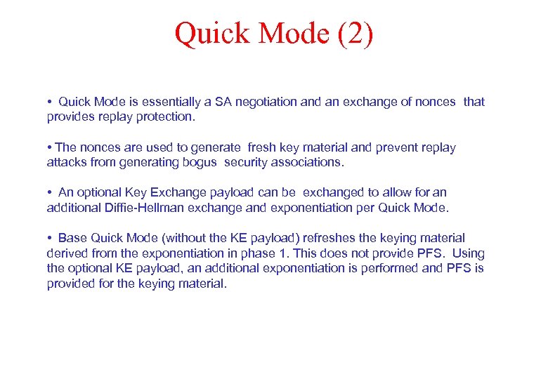 Quick Mode (2) • Quick Mode is essentially a SA negotiation and an exchange