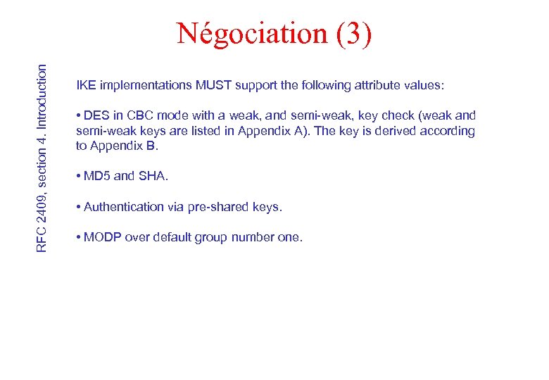 RFC 2409, section 4. Introduction Négociation (3) IKE implementations MUST support the following attribute