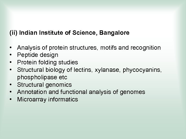 (ii) Indian Institute of Science, Bangalore • • Analysis of protein structures, motifs and