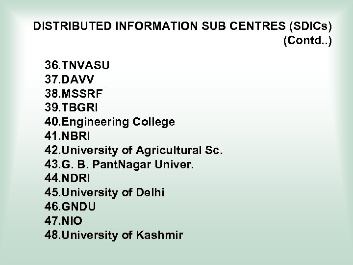 DISTRIBUTED INFORMATION SUB CENTRES (SDICs) (Contd. . ) 36. TNVASU 37. DAVV 38. MSSRF