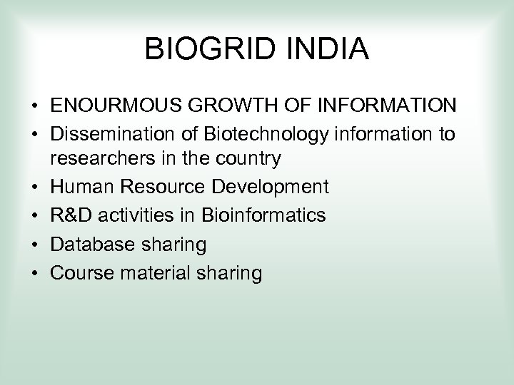 BIOGRID INDIA • ENOURMOUS GROWTH OF INFORMATION • Dissemination of Biotechnology information to researchers