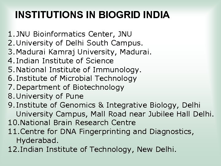INSTITUTIONS IN BIOGRID INDIA 1. JNU Bioinformatics Center, JNU 2. University of Delhi South