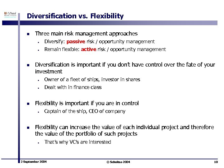 Diversification vs. Flexibility n Three main risk management approaches • • n Diversify: passive
