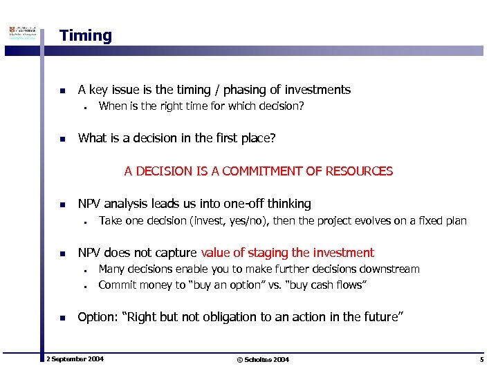 Timing n A key issue is the timing / phasing of investments • n
