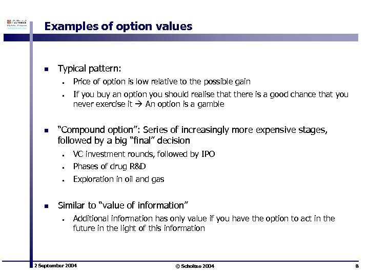 Examples of option values n Typical pattern: • • n Price of option is