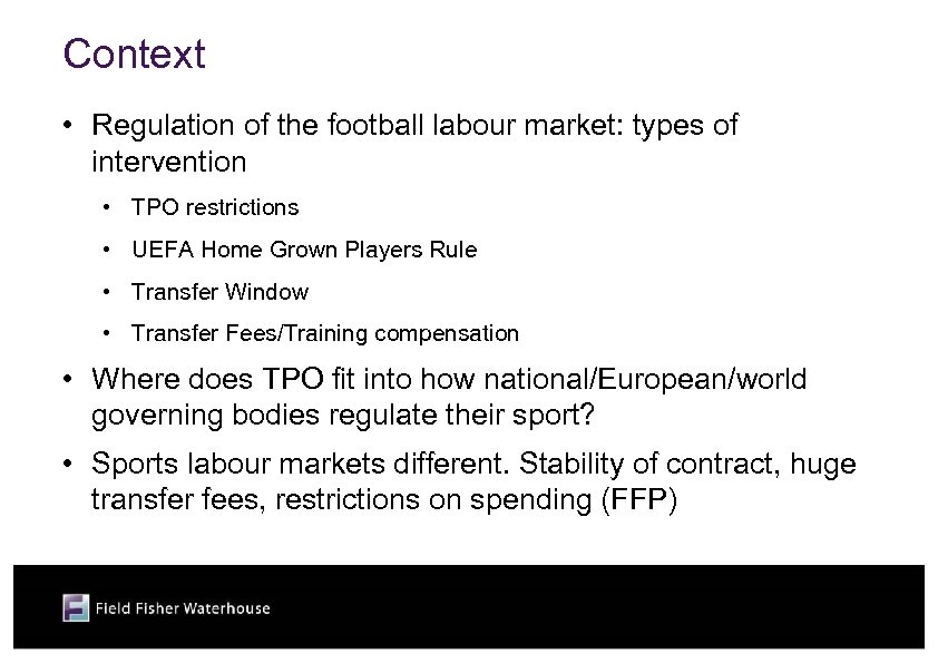 Context • Regulation of the football labour market: types of intervention • TPO restrictions