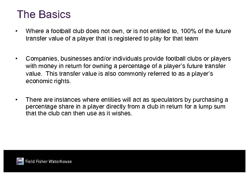 The Basics • Where a football club does not own, or is not entitled