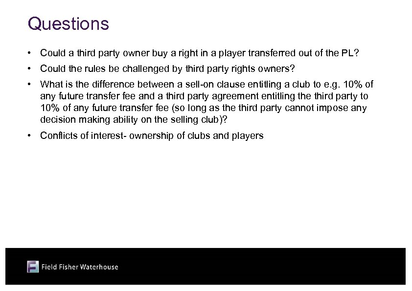 Questions • Could a third party owner buy a right in a player transferred