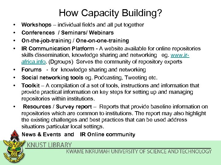 How Capacity Building? • • • Workshops – individual fields and all put together