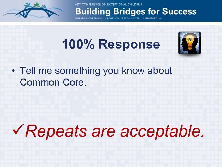100% Response • Tell me something you know about Common Core. üRepeats are acceptable.