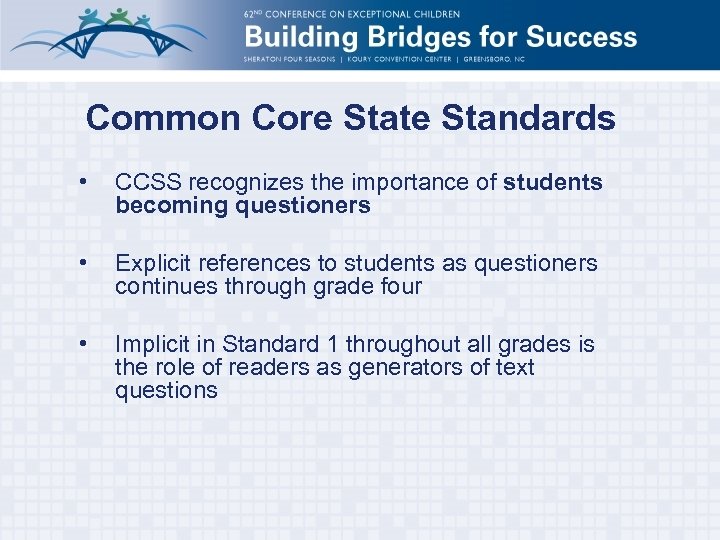 Common Core State Standards • CCSS recognizes the importance of students becoming questioners •