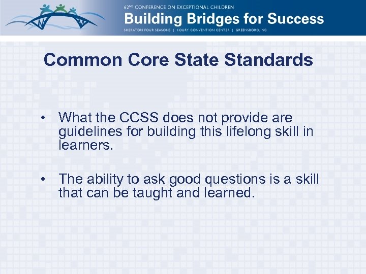 Common Core State Standards • What the CCSS does not provide are guidelines for
