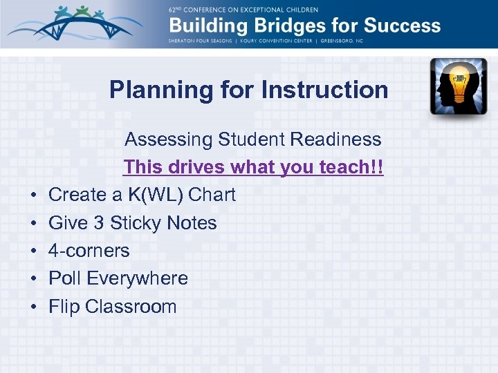 Planning for Instruction • • • Assessing Student Readiness This drives what you teach!!