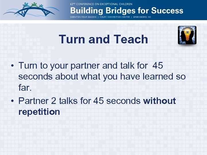 Turn and Teach • Turn to your partner and talk for 45 seconds about