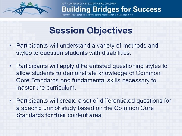 Session Objectives • Participants will understand a variety of methods and styles to question