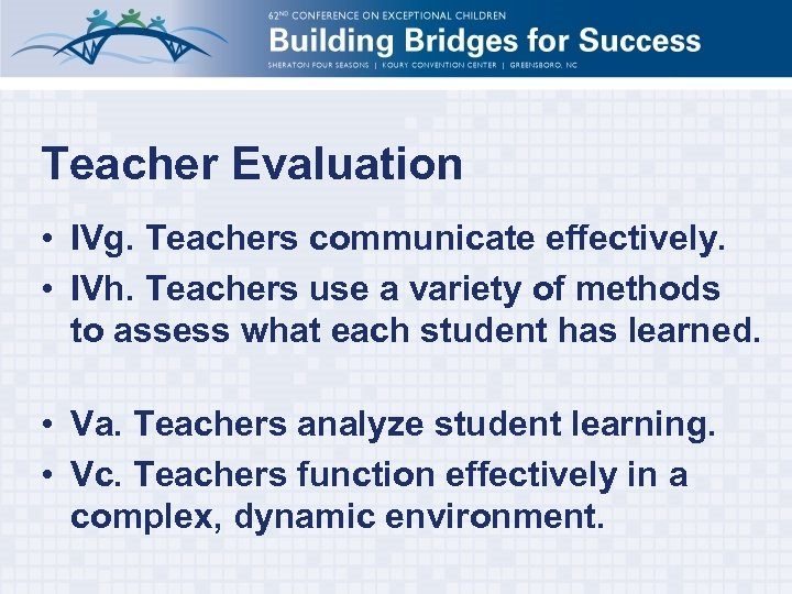 Teacher Evaluation • IVg. Teachers communicate effectively. • IVh. Teachers use a variety of
