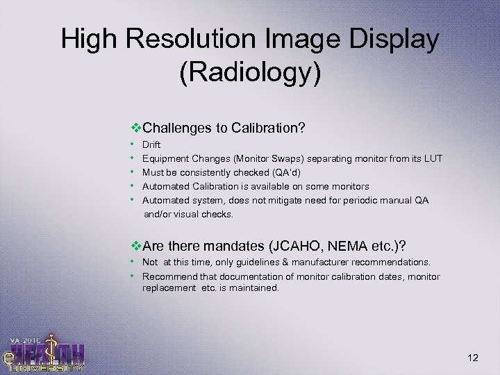 High Resolution Image Display (Radiology) v. Challenges to Calibration? • • • Drift Equipment