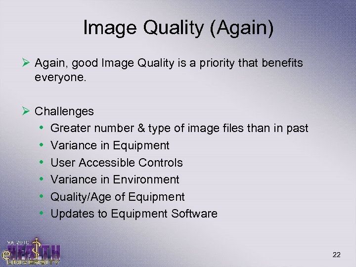 Image Quality (Again) Ø Again, good Image Quality is a priority that benefits everyone.