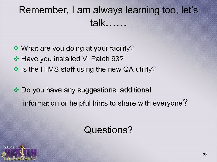 Remember, I am always learning too, let’s talk…… v What are you doing at